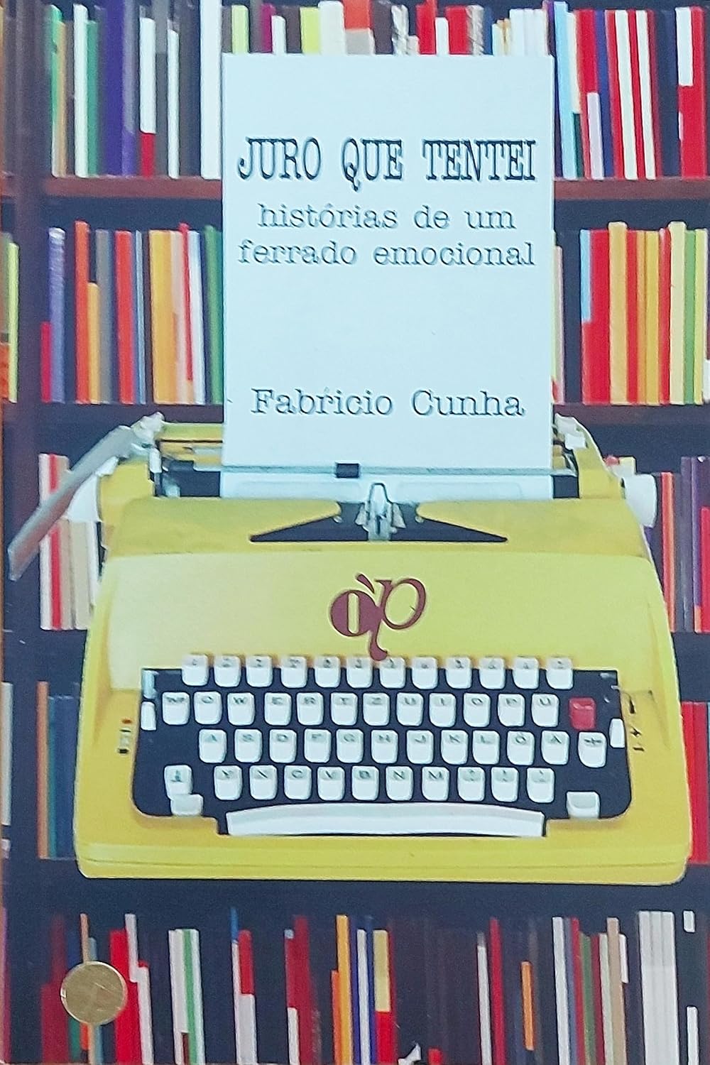 Juro que Tentei - Histórias de um Ferrado Emocional - Fabricio Cunha