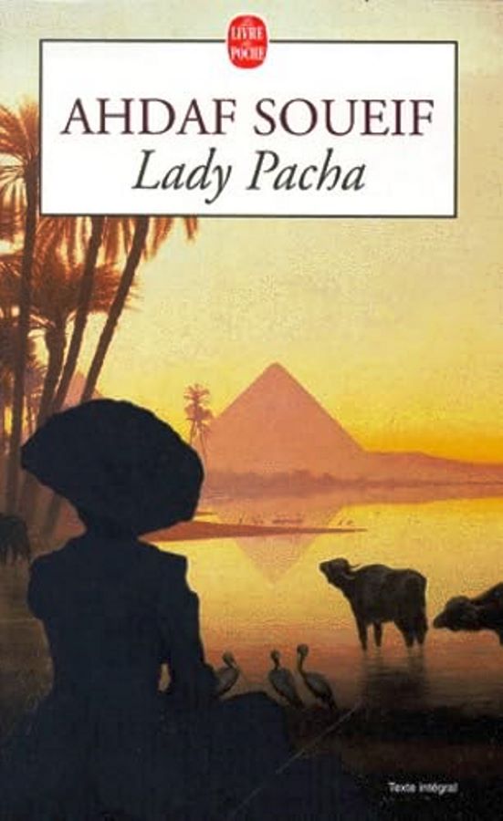 Lady Pacha  - Ahdaf Soueif