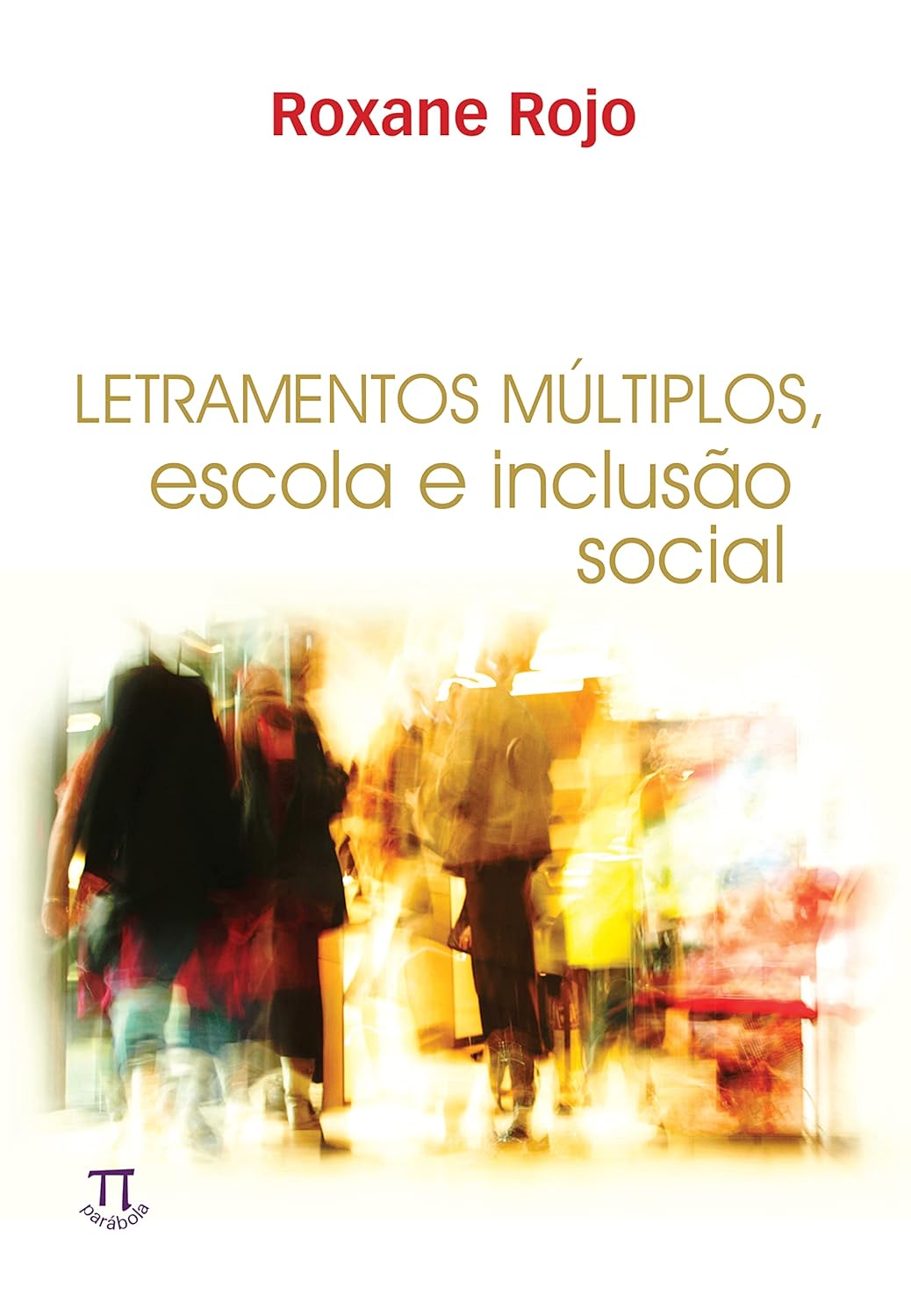 LETRAMENTOS MULTIPLOS ESCOLA E INCLUSAO SOCIAL - ROXANE ROJO