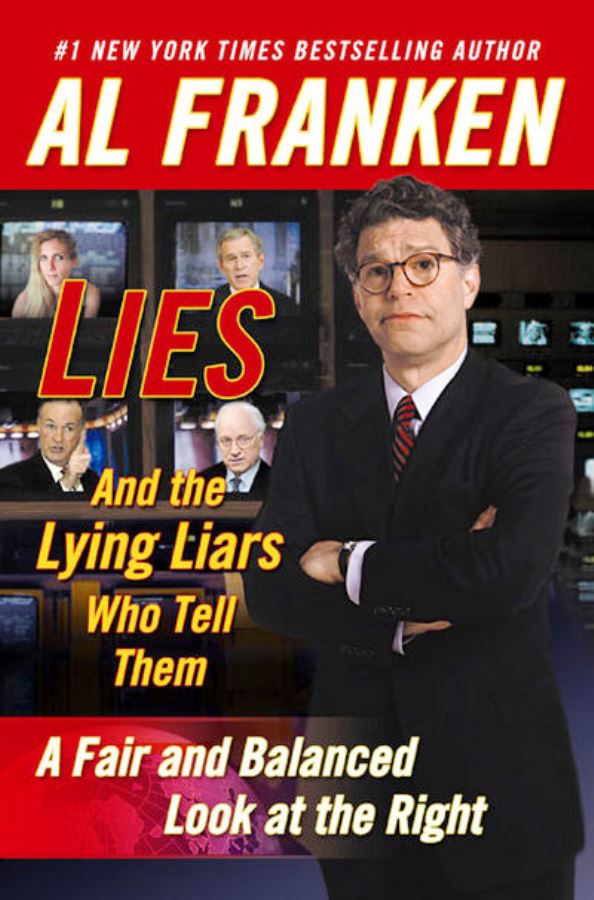 Lies: And The Lying Liar Who Tell Them - Al Franken