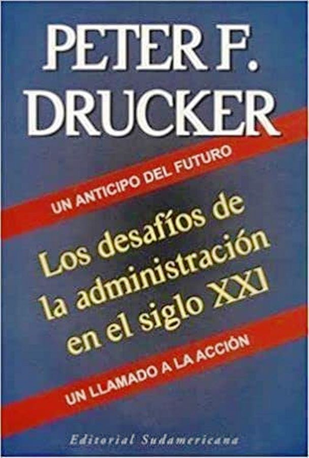 Los Desafios de La Administracion En El Siglo Xxi - Peter F. Drucker