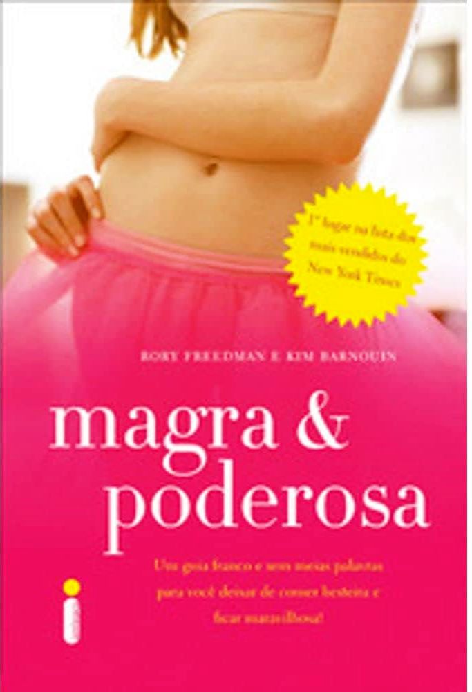 Magra e poderosa: Um guia franco e sem meias palavras para você deixar de comer besteira e ficar mar - Rory Freedman + Kim Barnouin