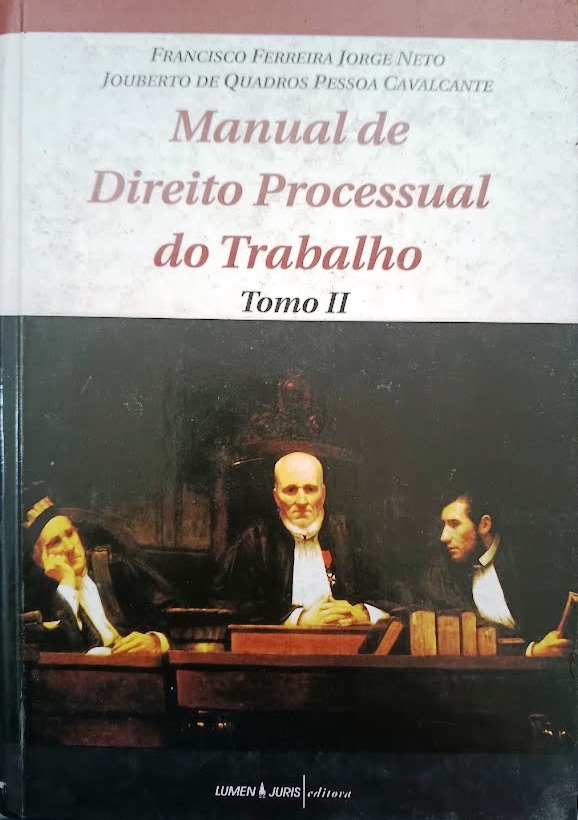 Manual de Direito Processual do Trabalho - Tomo 2 - Francisco Ferreira Jorge Neto