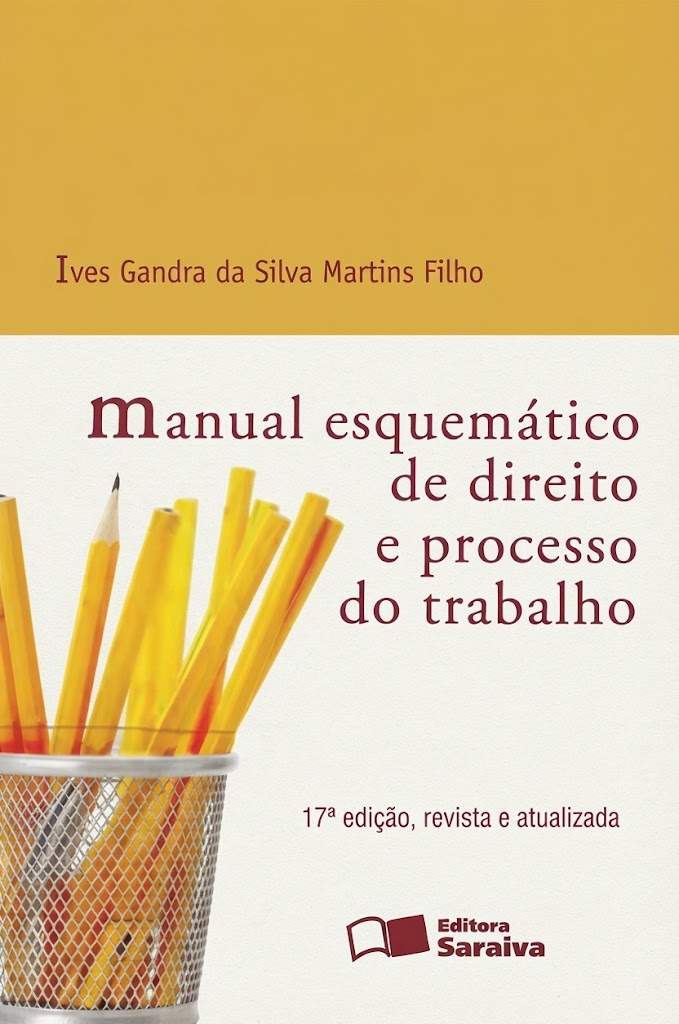 Manual Esquematico de Direito e Processo do Trabalho - Ives Gandra da Silva Martins Filho