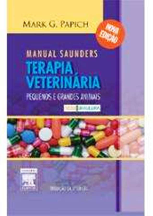Manual Saunders de terapia veterinária: pequenos e grandes animais - Mark G. Papich