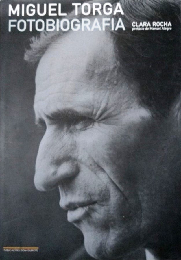 Miguel Torga: Fotobiografia - Clara Rocha