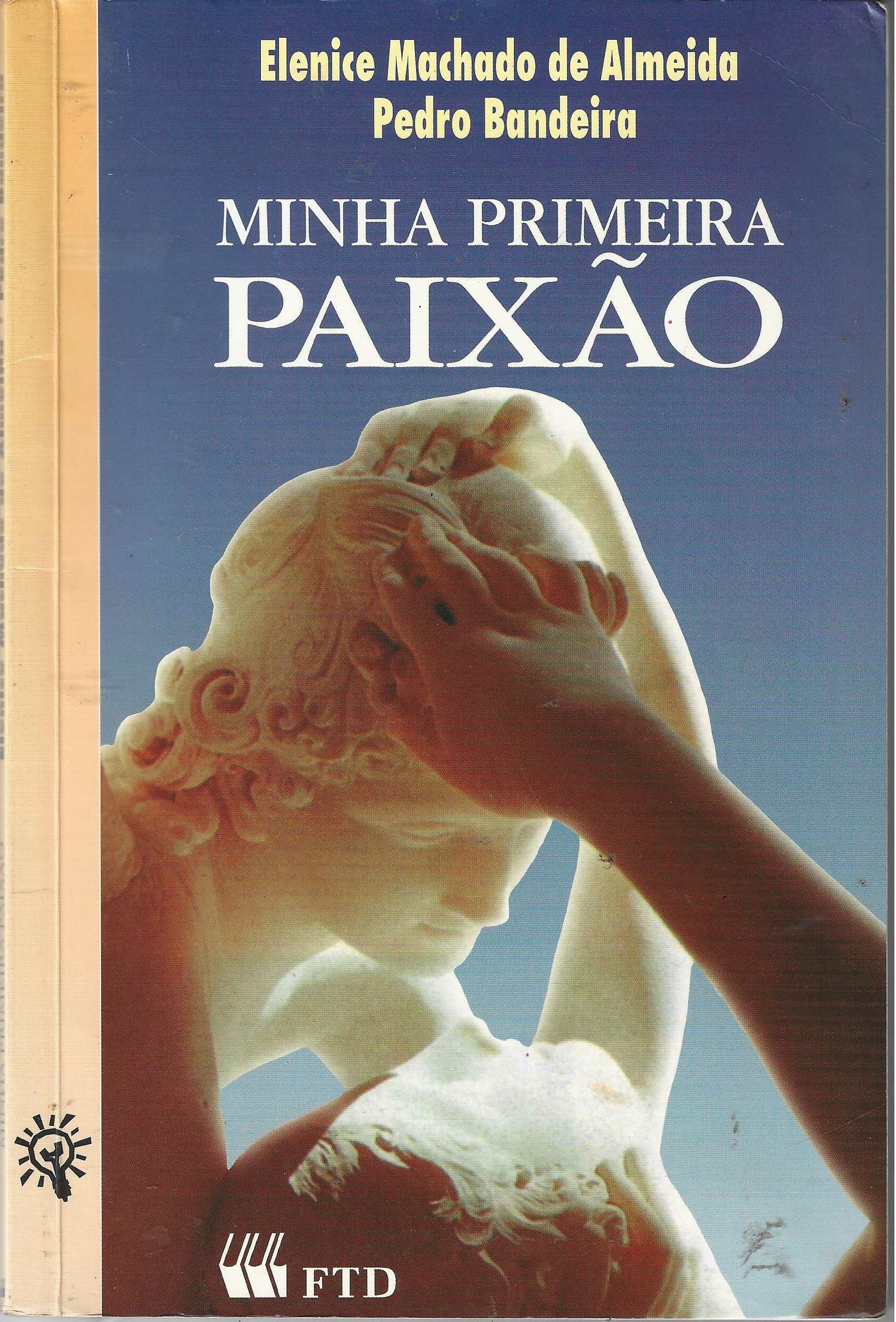 MINHA PRIMEIRA PAIXÃO - ELENICE MACHADO DE ALMEIDA + PEDRO BANDEIRAICE 