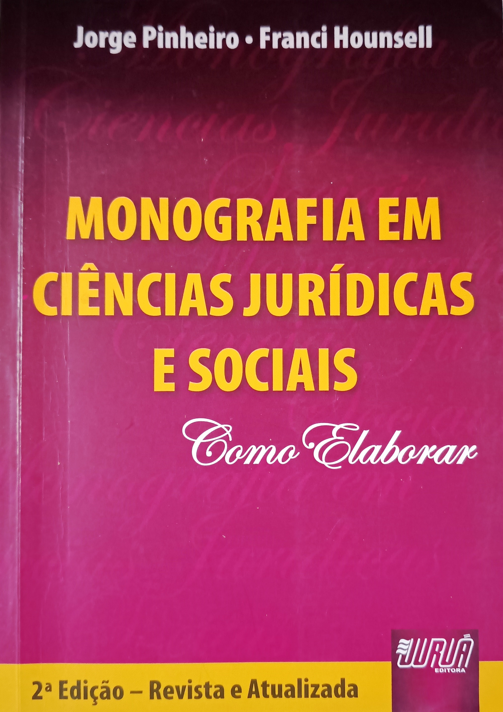 Monografia Em Ciências Jurídicas e Sociais - Como Elaborar - Jorge Pinheiro, Franci Hounsell