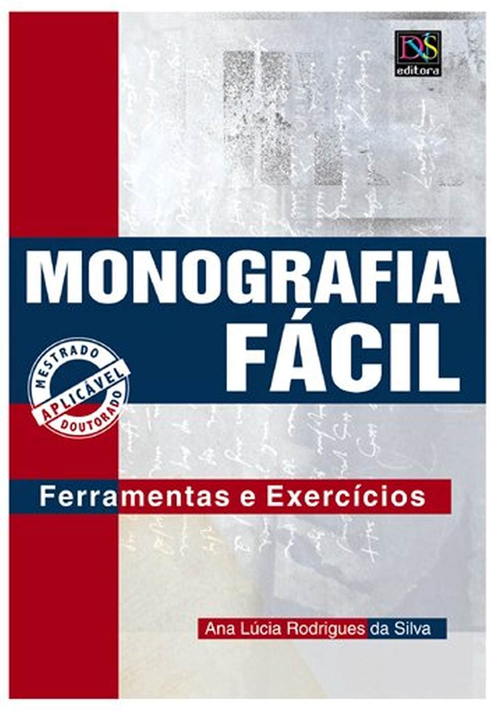 Monografia Fácil - Ferramentas e Exercicios - Ana Lúcia Rodrigues da Silva