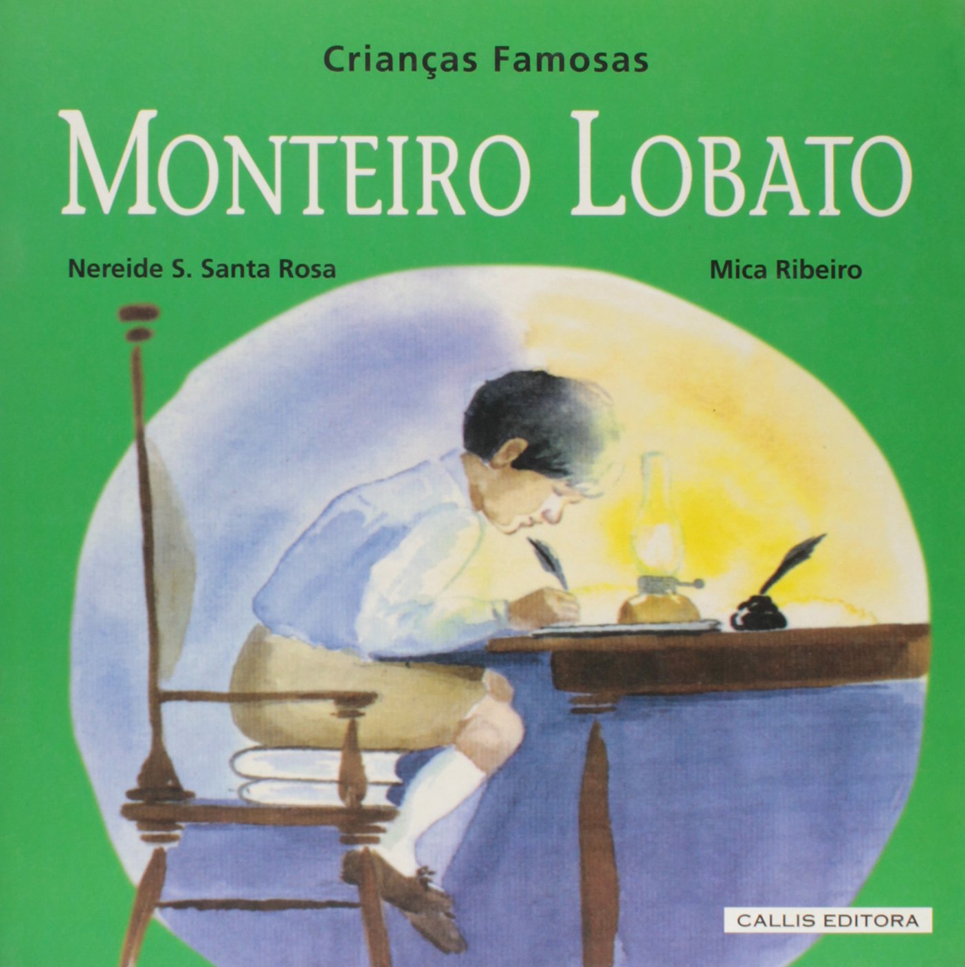 Monteiro Lobato - Coleção Crianças Famosas - Rosa, Nereide S. Santa / Ribeiro, Mica