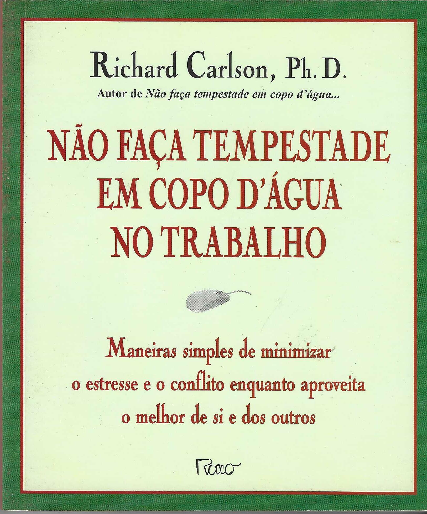 Não Faça Tempestade em Copo D'água no Trabalho - Carlson, Richard