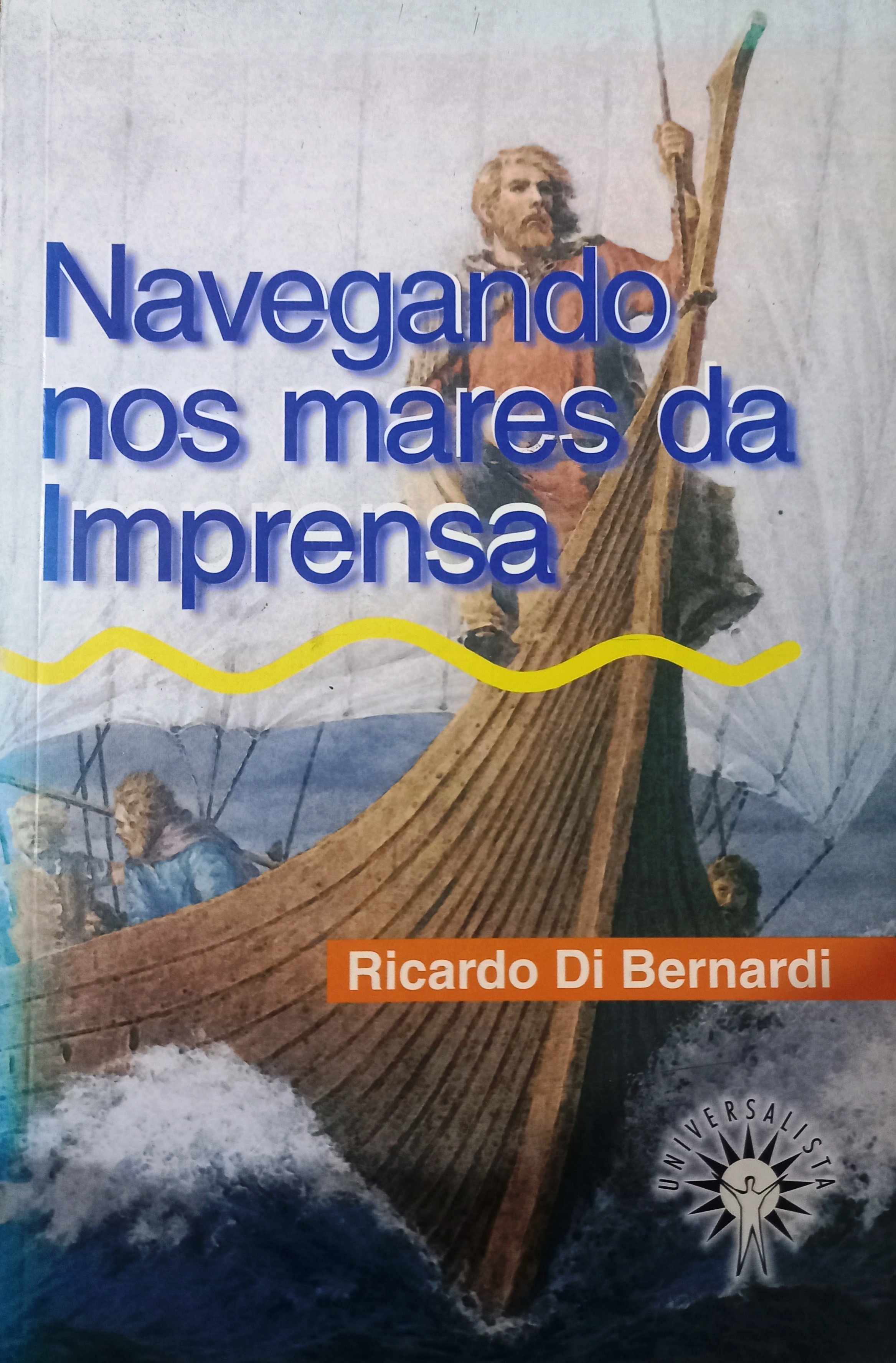 Navegando nos mares da Imprensa - Ricardo Di Bernardi