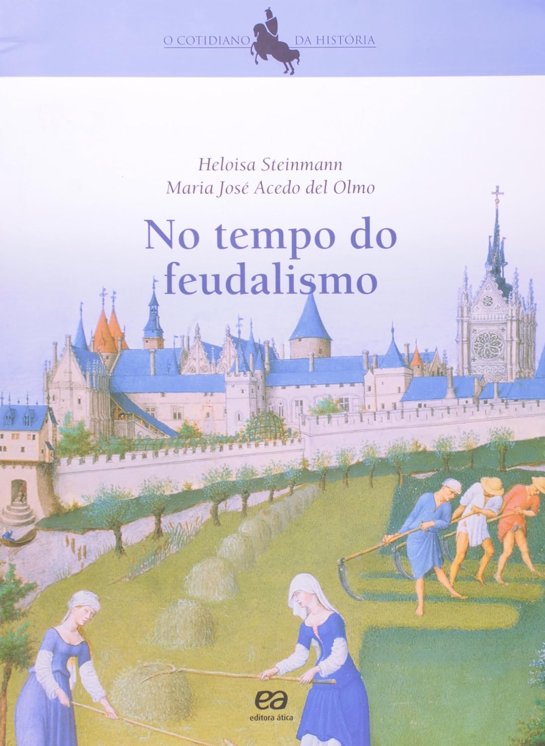 No Tempo do feudalismo - Heloisa Steinmann + Maria José Acedo del Olmo