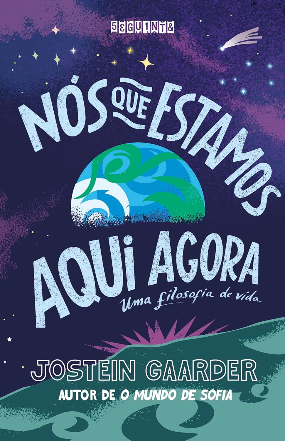 Nós que estamos aqui agora: Uma filosofia de vida  - Jostein Gaarder 
