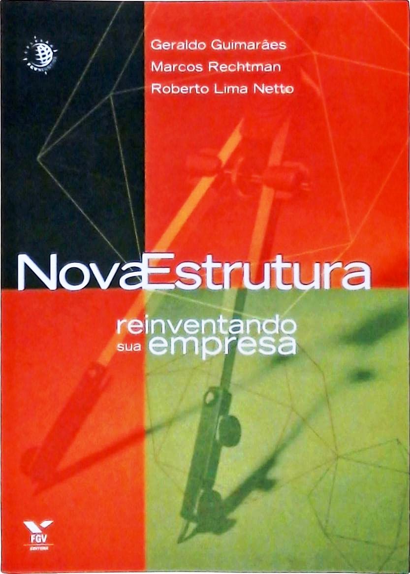 Nova Estrutura - Reinventando sua Empresa - Geraldo Guimares e Outros