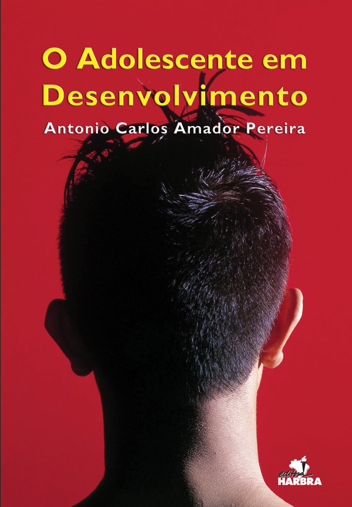 O Adolescente em Desenvolvimento - Antonio Carlos Amador Pereira