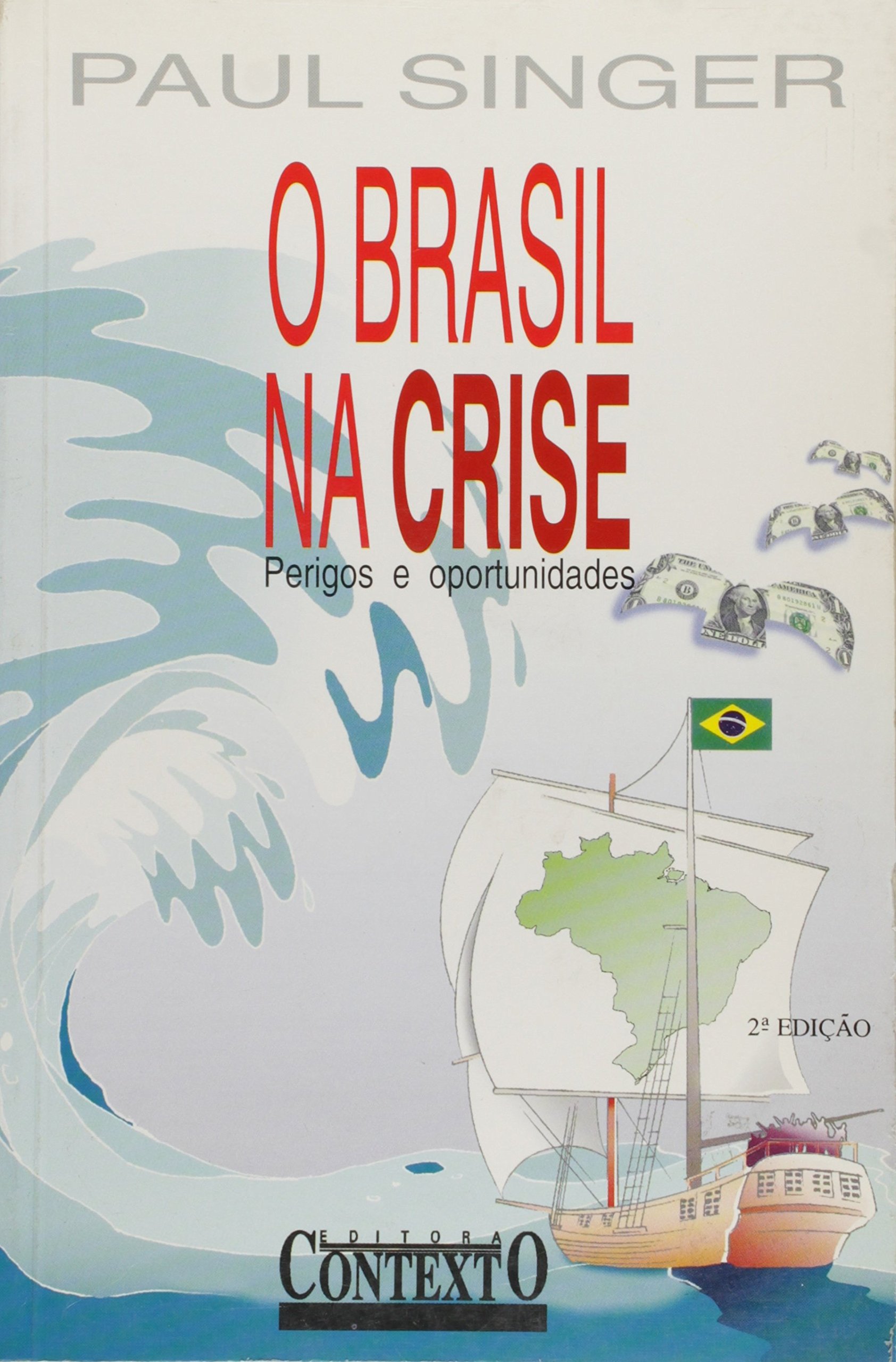 O Brasil na Crise - Perigos e Oportunidades  - Paul Singer