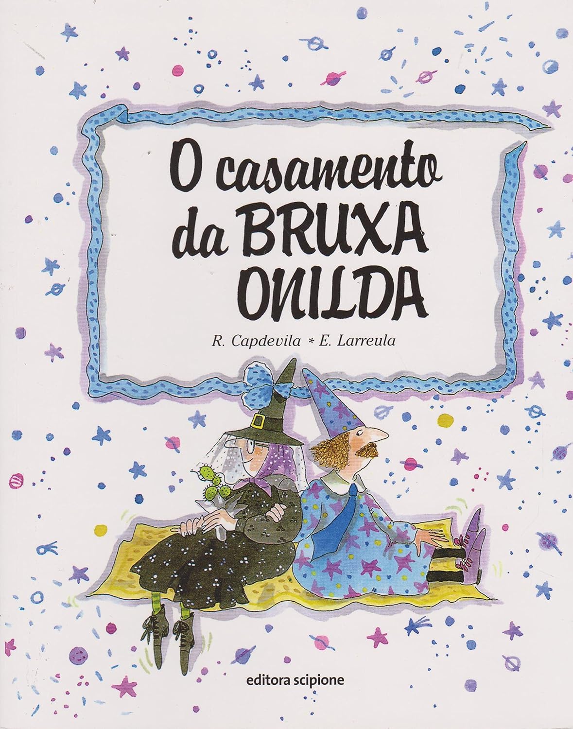 O Casamento da Bruxa Onilda - R. Capdevila / E. Larreula