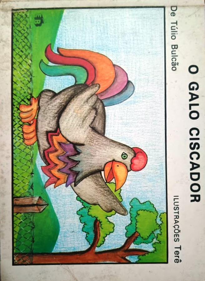 O Galo ciscador   - Túlio Bulcão + Terê (ilustrações)