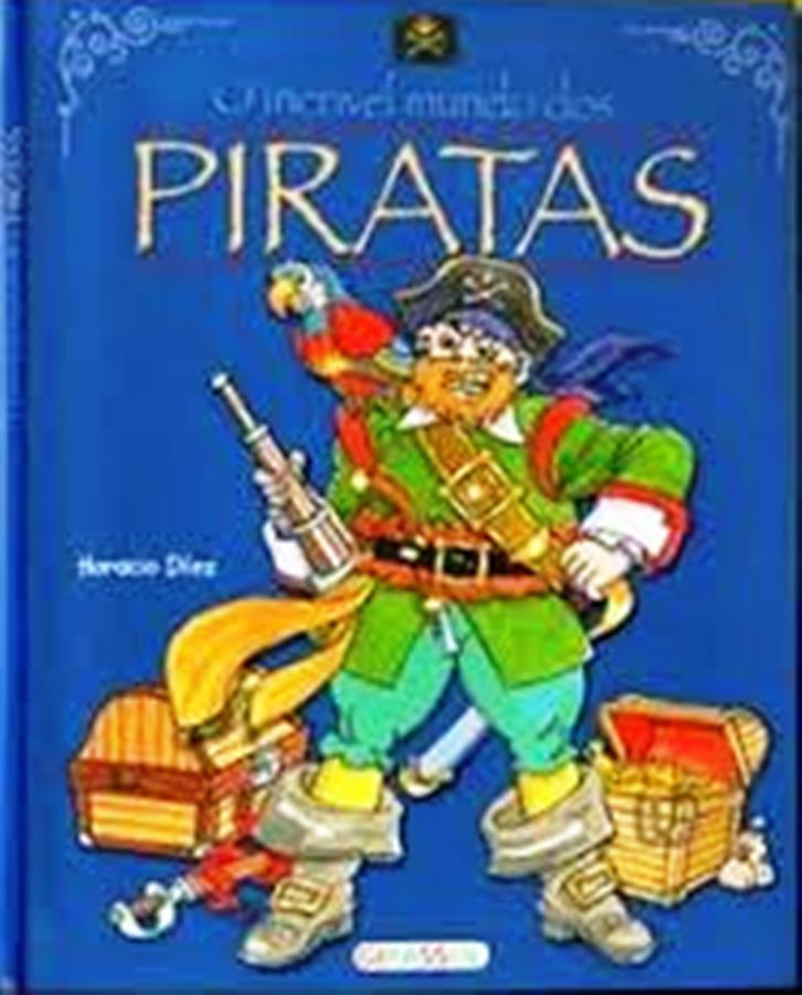O Incrível Mundo dos Piratas - Horacio Díez
