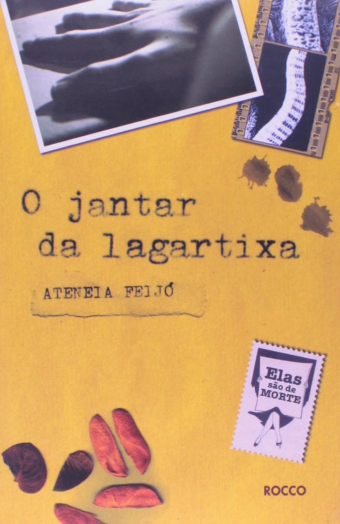O Jantar da Lagartixa - Ateneia Feijó