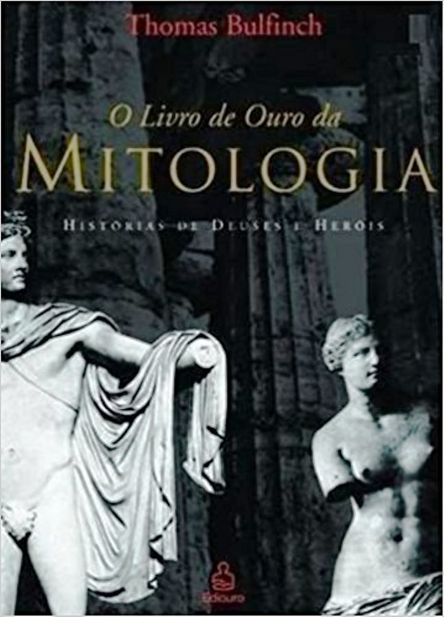 O Livro de Ouro da Mitologia: Histórias de Deuses e Heróis - Thomas Bulfinch