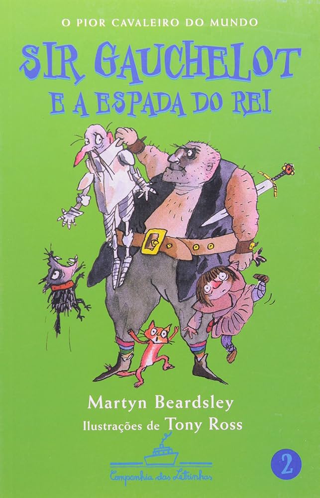 O Pior Cavaleiro do Mundo: Sir Gauchelot e a espada do rei - Martyn Beardsley
