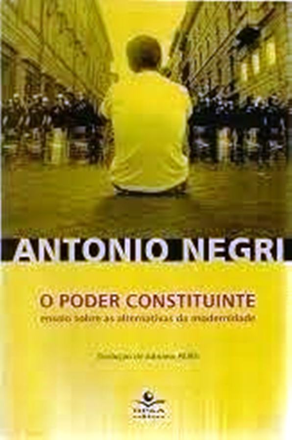 O Poder Constituinte: Ensaio sobre as Alternativas da modernidade - Antonio Negri