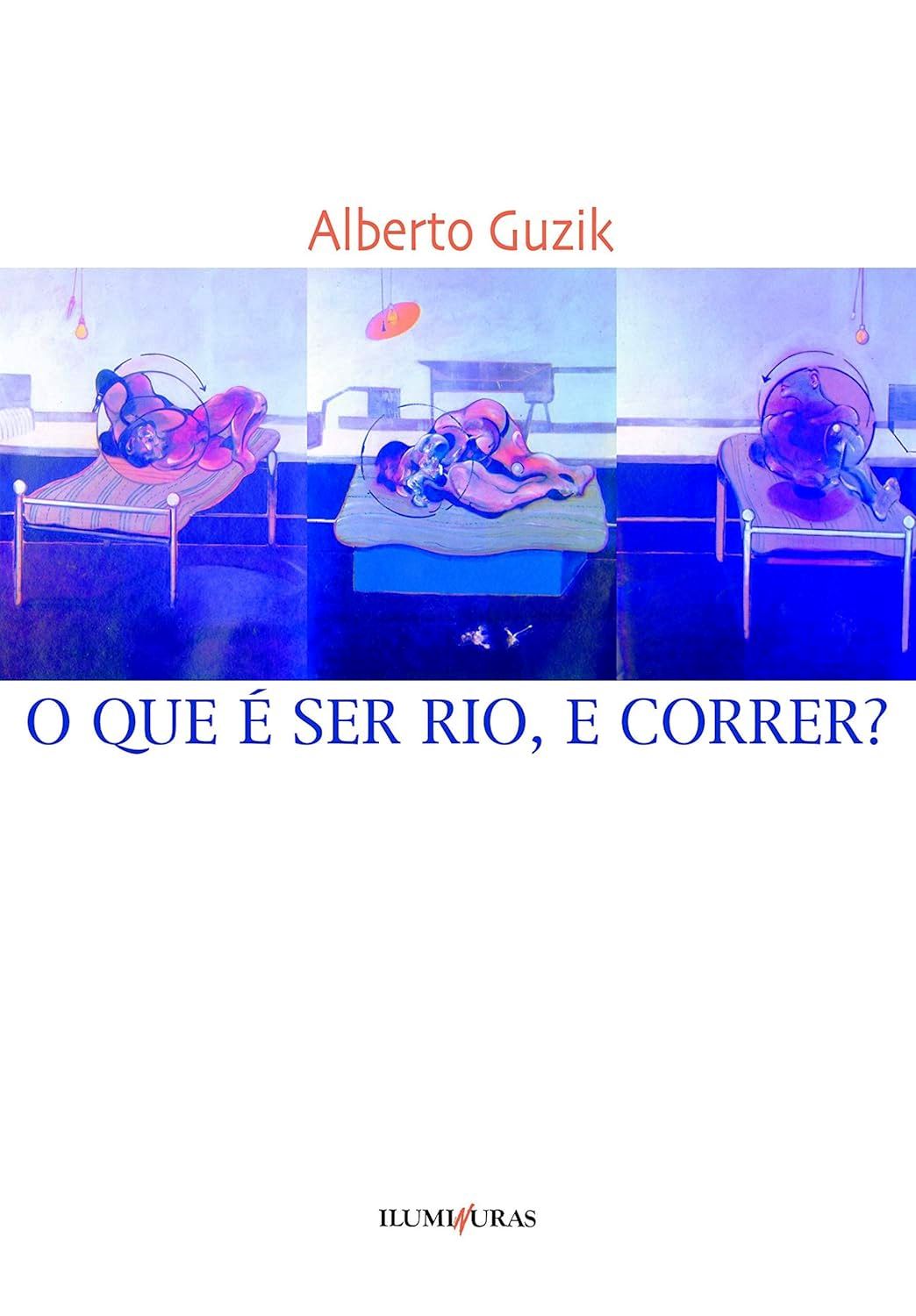 O que é Ser Rio, e Correr? - Alberto Guzik