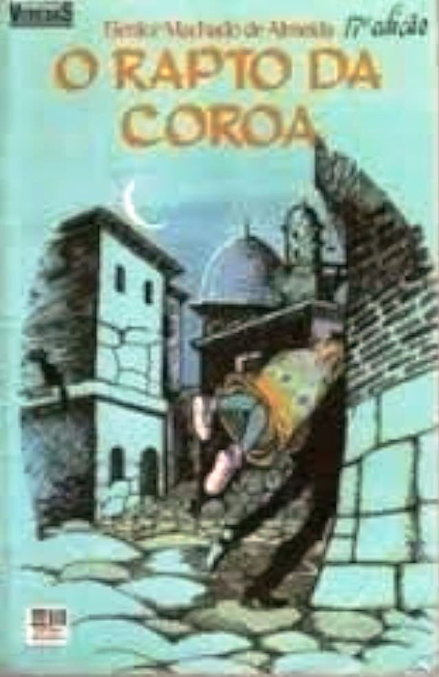 O Rapto da Coroa  - Elenice Machado de Almeida
