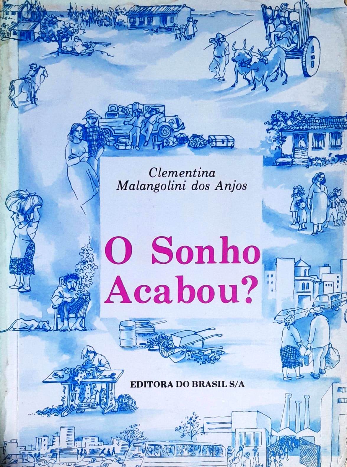 O Sonho Acabou?  - Clementina Malangolini dos Anjos