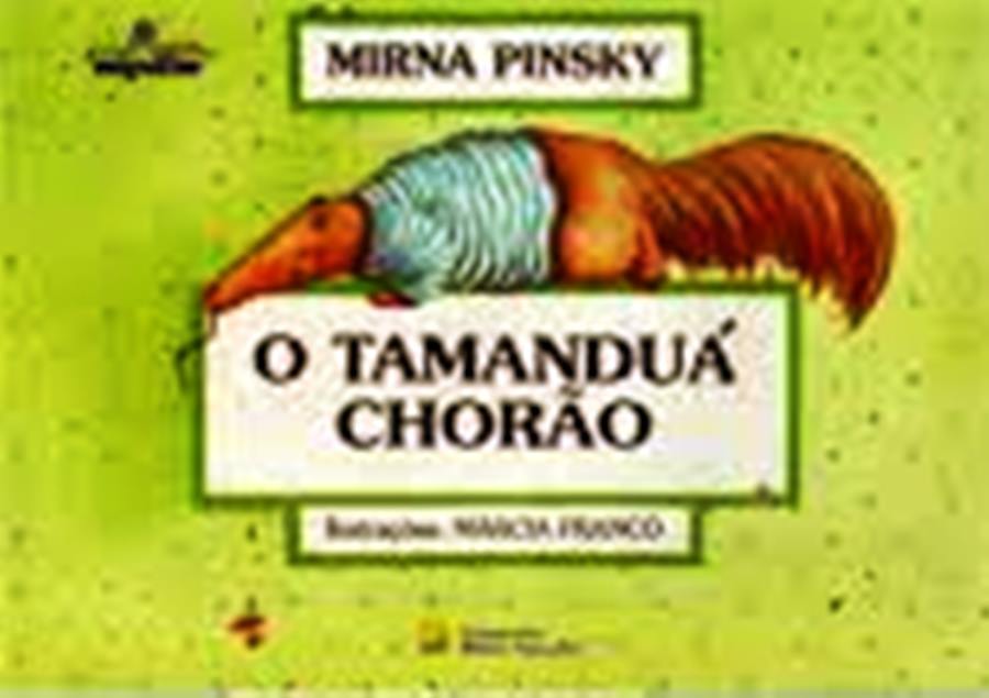 O Tamanduá chorão - Mirna Pinsky 
