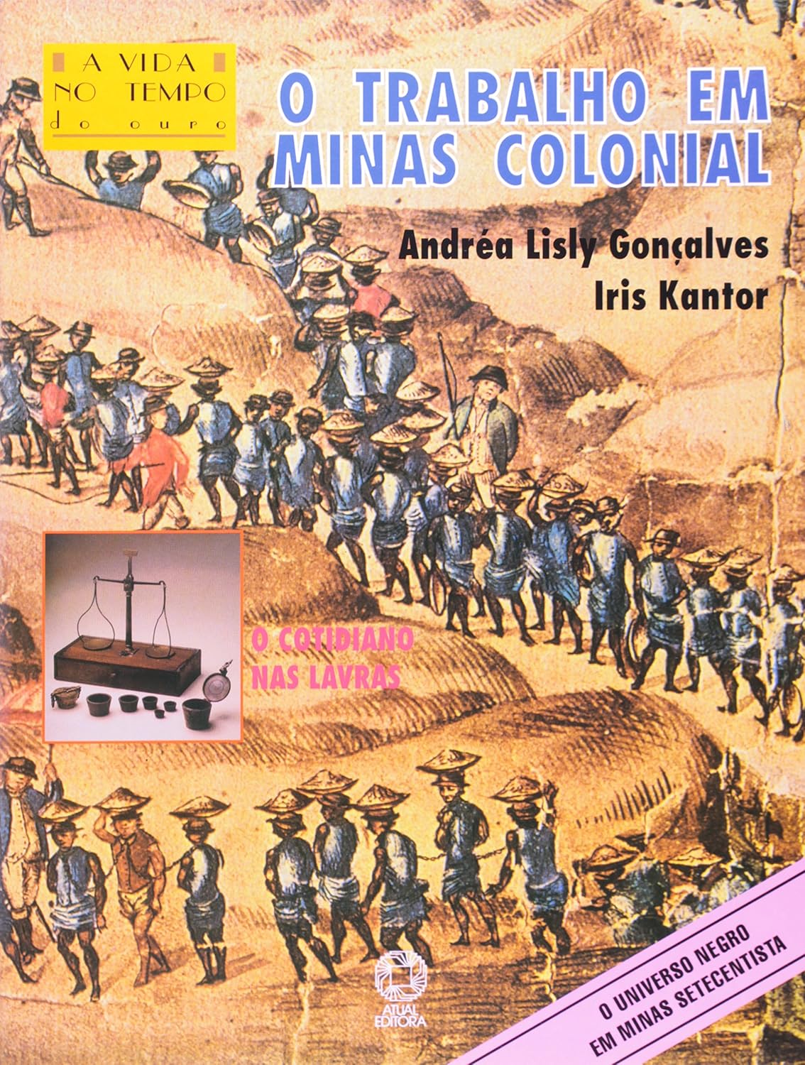 O Trabalho em Minas Colonial - Col. a Vida no Tempo do Ouro - Andrea Lisly Goncalves