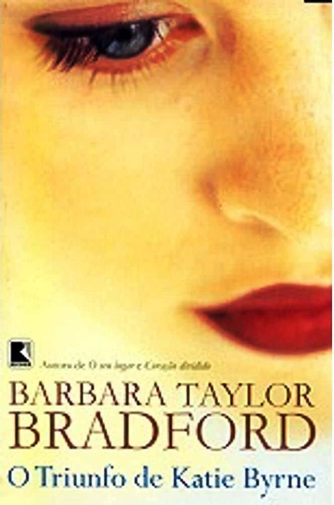 O Triunfo de Katie Byrne - Barbara Taylor Bradford