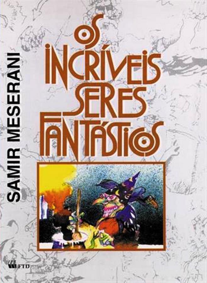 Os Incríveis Seres Fantásticos - Samir Meserani