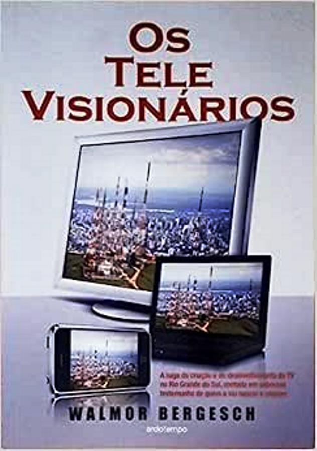 Os Televisionarios - Walmor Bergesch