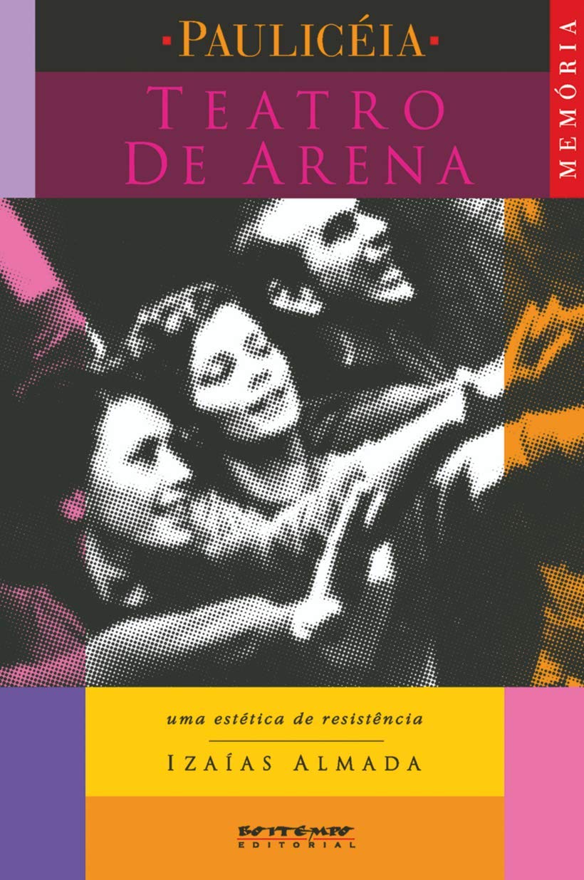 Paulicéia: Teatro de Arena - Uma Estetica de Resistencia - Izaías Almada