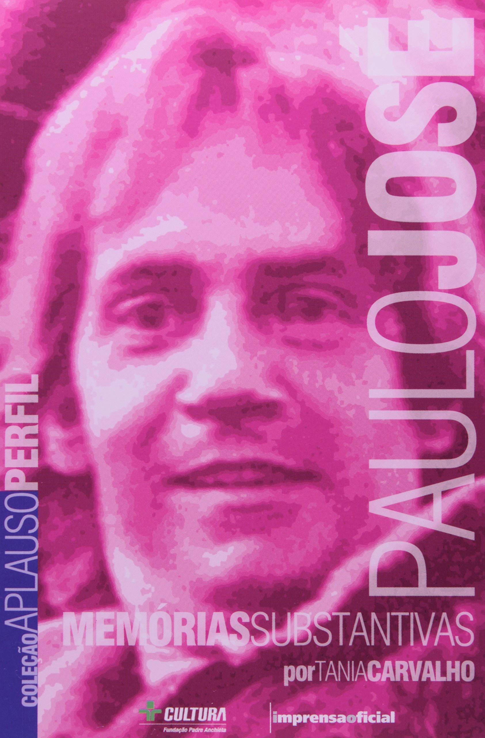 Paulo José: Memórias Substantivas - Tania Carvalho