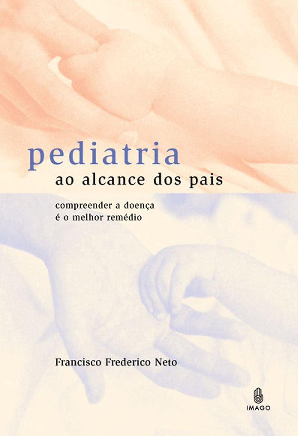 Pediatria ao Alcance dos Pais - Francisco Frederico Neto