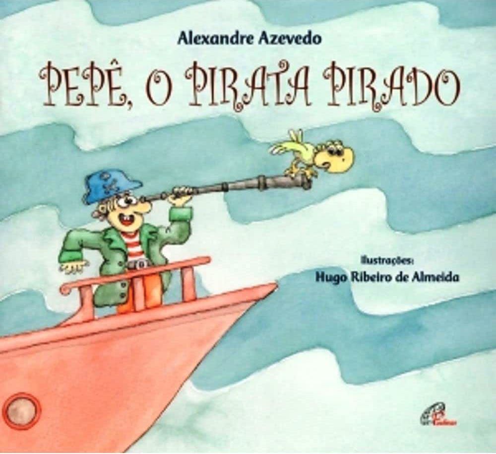 PEPÊ, O PIRATA PIRADO - ALEXANDRE AZEVEDO