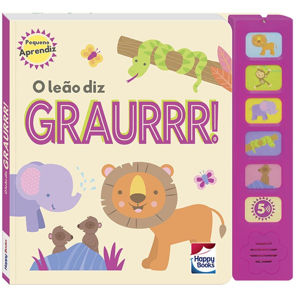 Pequeno aprendiz - O leão diz graurrr!  - Happy Books