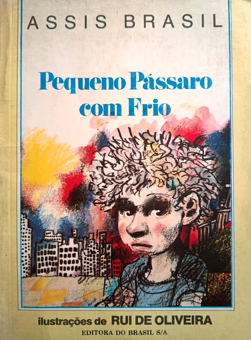Pequeno Pássaro Com Frio - Francisco de Assis Brasil