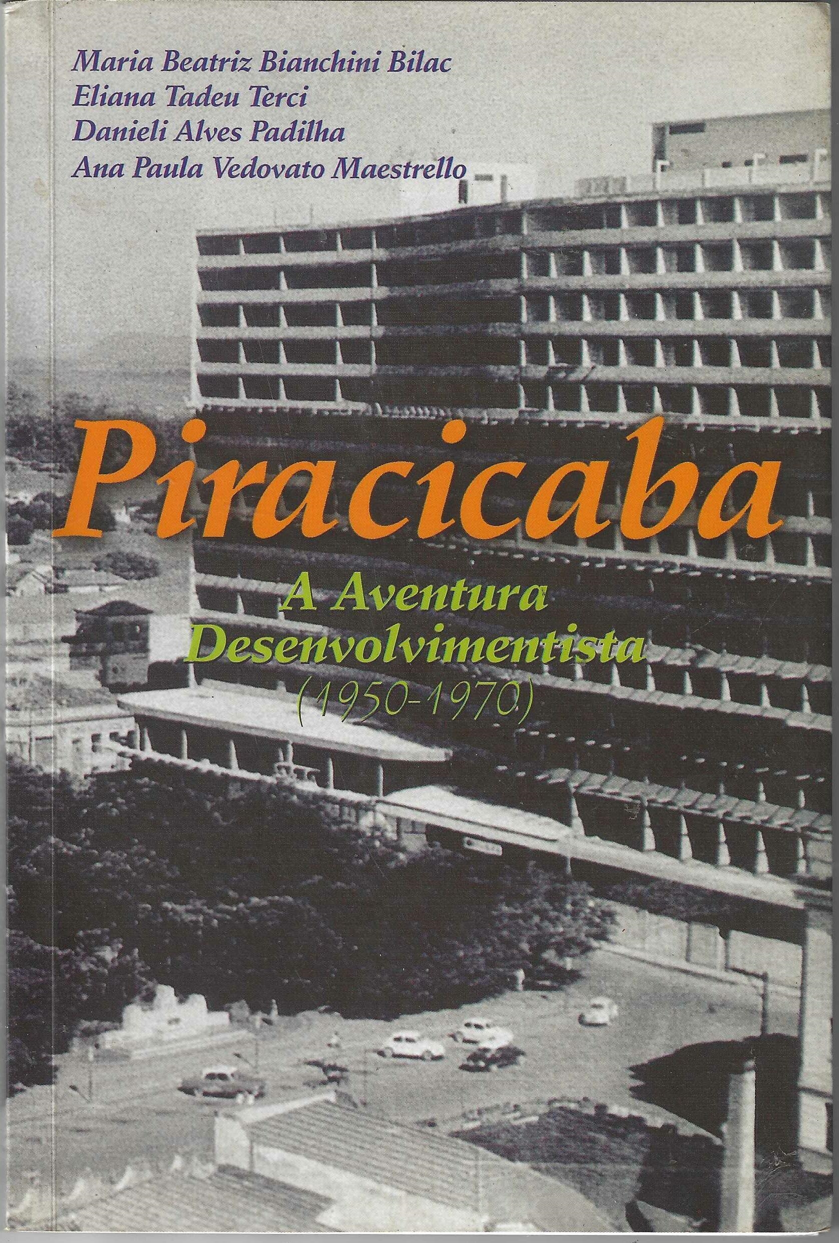 Piracicaba - a Aventura Desenvolvimentista - Maria Beatriz Bianchini, Eliana Tadeu