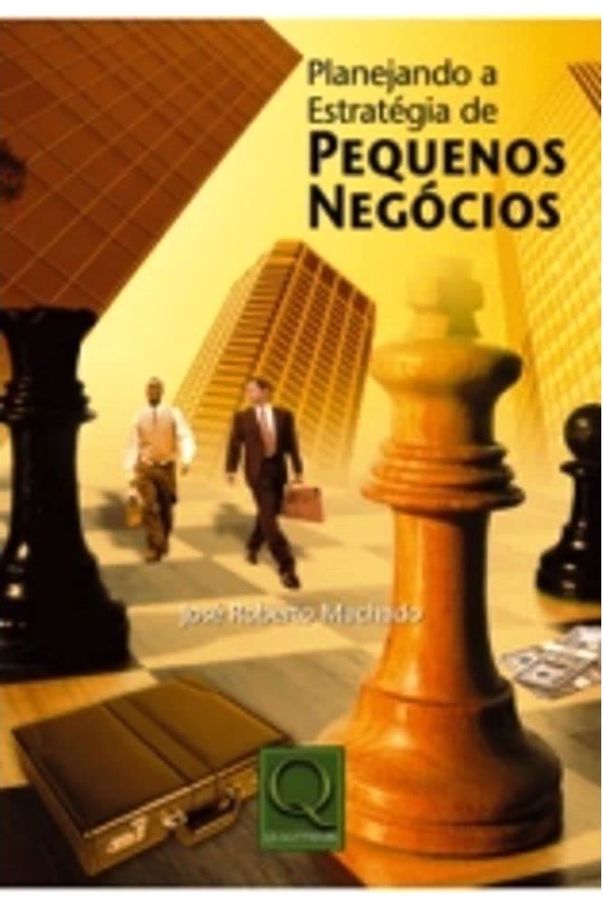 PLANEJANDO A ESTRATEGIA DE PEQUENOS NEGOCIOS - MACHADO, JOSE ROBERTO