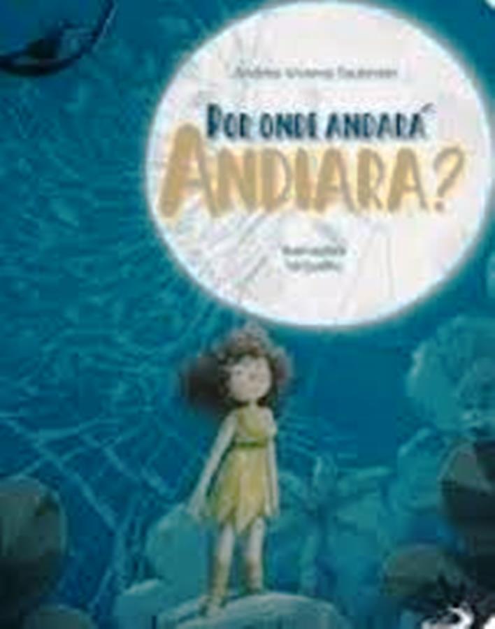 Por Onde Andará Andiara?  - Andrea Viviana Taubman