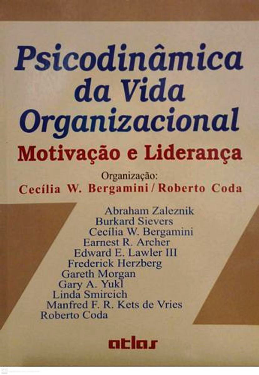 Psicodinâmica Da Vida Organizacional motivação e liderança - Cecília W. Bergamini / Roberto Coda org.