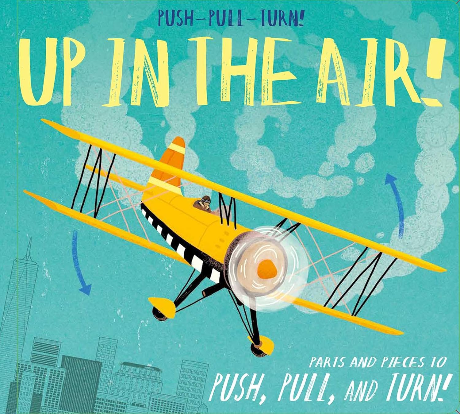 Push-Pull-Turn! Up in the Air! - Peter Bently + Joe Bucco