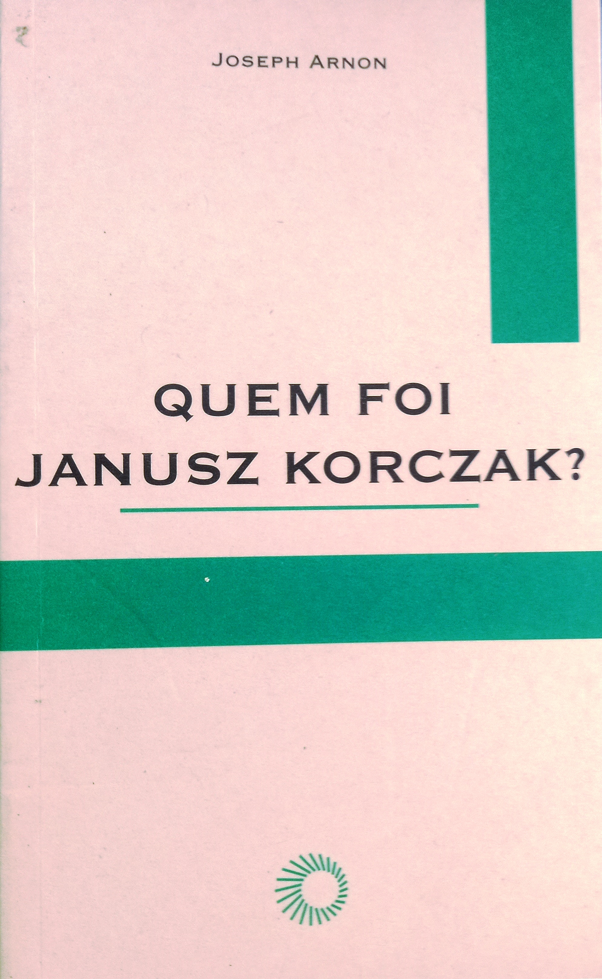 Quem foi Janusz Korczak? - Joseph Arnon