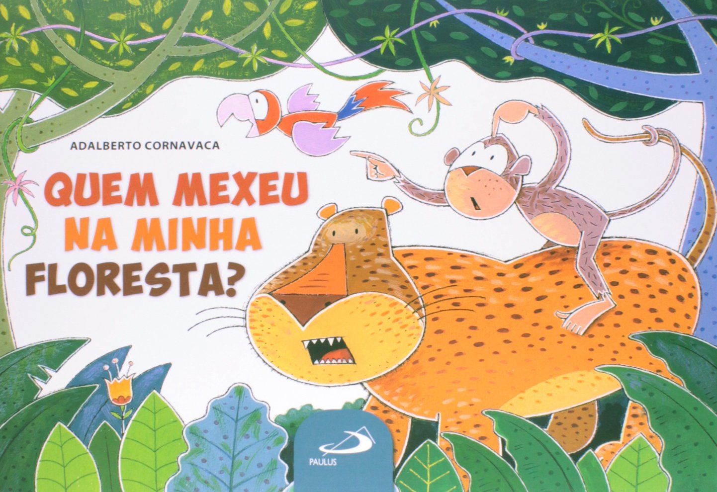 Quem Mexeu na Minha Floresta?  - Adalberto Cornavaca