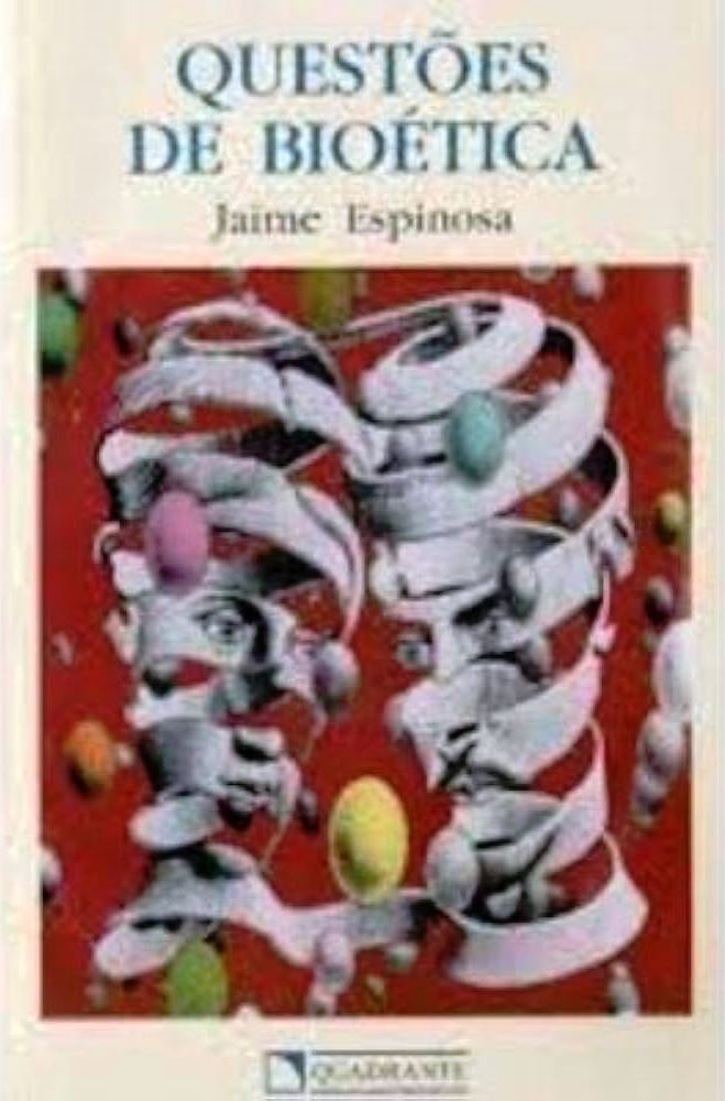 Questões de bioética - Jaime Espinosa